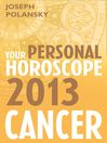 Cancer 2013 (eBook): Your Personal Horoscope